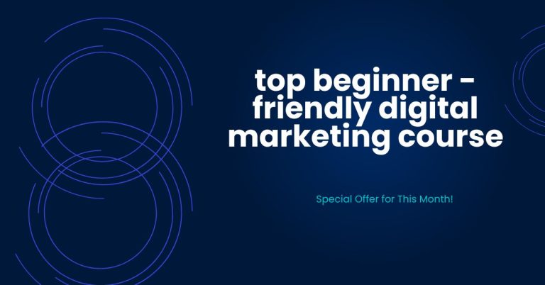 Read more about the article top beginner – friendly digital marketing course